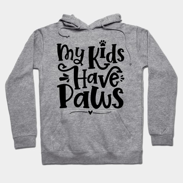 My Kids Have Paws - Cute Dog Cat Paw Mom print Hoodie by theodoros20